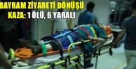 Bayram Ziyareti Dönüşü Kaza: 1 Ölü, 6 Yaralı