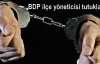 BDP ilçe yöneticisi tutuklandı
