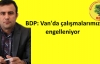 BDP: Van'da çalışmalarımız engelleniyor