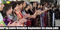 BDP'de kadın Belediye Başkanları ön plana çıktı