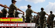 Bedelli askerlik kanunlaştı