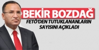 Bekir Bozdağ FETÖ'den tutuklananların sayısını...