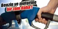 Benzin ve motorine bir zam daha!