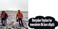 Berçelan Yaylası'na mevsimin ilk karı düştü