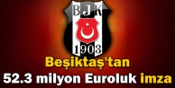 Beşiktaş'tan 52.3 milyon Euroluk imza
