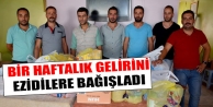Bir Haftalık Gelirini Ezidilere Bağışladı