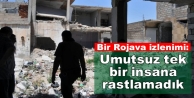 Bir Rojava izlenimi: Umutsuz tek bir insan görmedim!