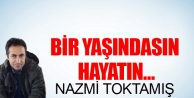 Bir yaşındasın hayatın…