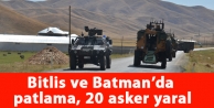 Bitlis ve Batman’da patlama, 20 asker yaral