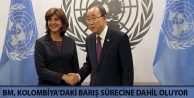 BM, Kolombiya’daki barış sürecine dahil oluyor