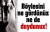 Böylesini ne gördünüz ne de duydunuz!