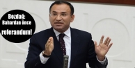 Bozdağ: Bahardan önce referandum!