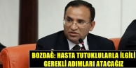 Bozdağ: Hasta tutuklularla ilgili gerekli adımları...