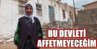 Bu devleti affetmeyeceğim