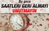 Bu gece saatler geri alınıyor