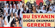 'Bu isyanın doğru okunması gerekir'