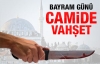 Camide vahşi cinayet