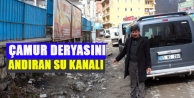 Çamur Deryasını Andıran Su Kanalı