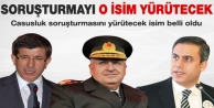 Casusluk soruşturmasını o yürütecek