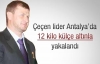 Çeçen lider Antalya'da 12 kilo altınla yakalandı