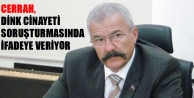 Cerrah, Dink cinayeti soruşturmasında ifadeye veriyor