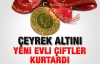 Çeyrek altını yeni evlenenler kurtardı