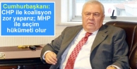 'CHP ile koalisyon zor yaparız; MHP ile seçim hükümeti...