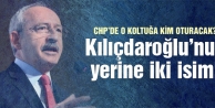 CHP'de Kılıçdaroğlu'nun yerine iki isim!