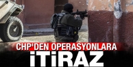 CHP'den operasyonlara itiraz