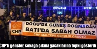 CHP'li gençler, sokağa çıkma yasaklarına tepki gösterdi