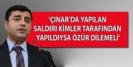 ‘Çınar’da yapılan saldırı kimler tarafından yapıldıysa özür dilemeli’
