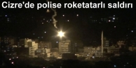 Cizre'de polise roketatarlı saldırı