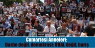 Cumartesi Anneleri: Darbe değil, demokrasi; OHAL...