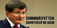 Cumhuriyet'ten Davutoğlu'na dava
