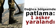 Dağlıca bölgesinde patlama: 1 asker yaralandı