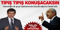 Davutoğlu: Kılıçdaroğlu tıpış tıpış konuşacak