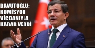 Davutoğlu: Komisyon vicdanıyla karar verdi