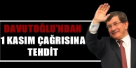 Davutoğlu’ndan 1 Kasım çağrısına tehdit