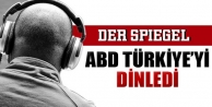 Der Spiegel: ABD Türkiye’yi dinledi