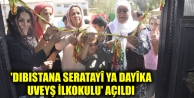 'Dıbıstana Seratayî Ya Dayîka Uveyş İlkokulu'...