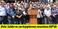 Dicle: Saldırı ve can kayıplarının sorumlusu...