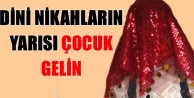 Dini Nikahların Yarısı Çocuk Gelin