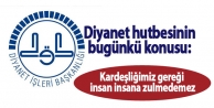 Diyanet: Kardeşliğimiz gereği insan insana zulmedemez