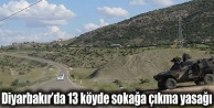 Diyarbakır’da 13 köyde sokağa çıkma yasağı