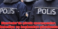 Diyarbakır’da gözaltı operasyonları, belediye...
