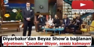 Diyarbakır’dan Beyaz Show’a bağlanan öğretmen:...