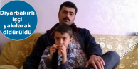 Diyarbakırlı işçi yakılarak öldürüldü