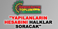DTK: Yapılanların hesabını halklar soracaktır