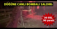 Düğüne canlı bombalı saldırı: 30 ölü, 90...