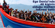 Ege Denizi’nde 46 kişinin olduğu mülteci teknesi...